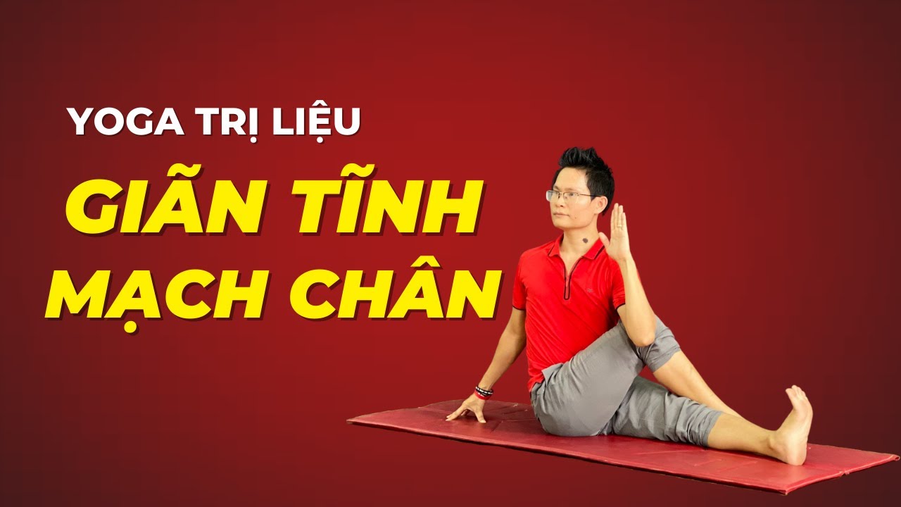 Yoga chữa suy giãn tĩnh mạch chân